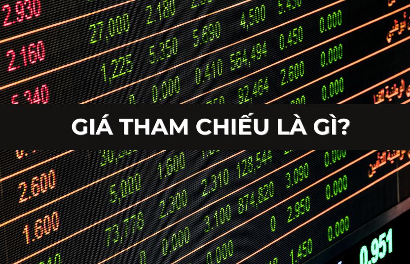 Gi&aacute; tham chiếu l&agrave; g&igrave;