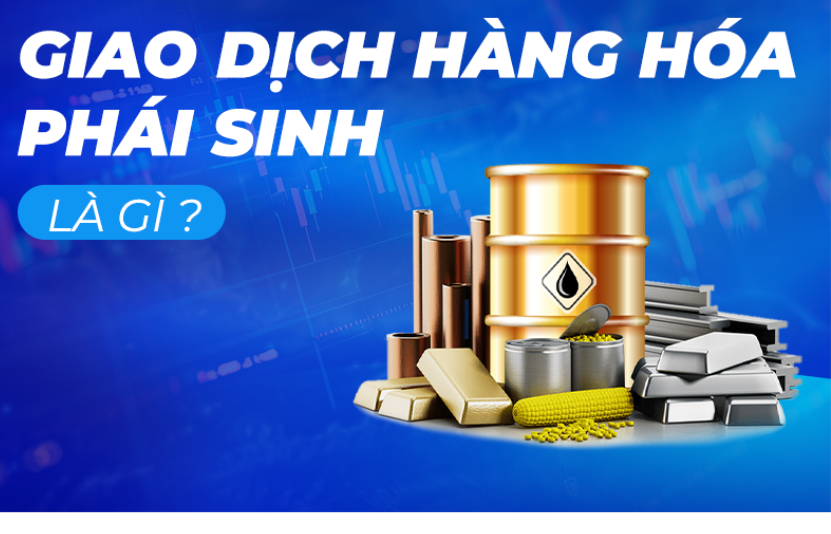 Giao dịch hàng hóa phái sinh là gì 